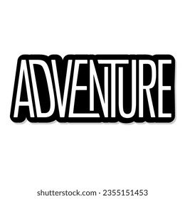 Adventure. Vector typography design for posters, cards, t shirts, wall art, home decorations