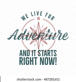 Adventure vintage label print design. Live for adventure sign. Typography style with wind rose symbol. Best for t shirt, tee design. Vector.