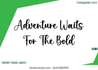 Adventure Waits For The Bold  Stylish Text Lettering Trendy Travel Quote