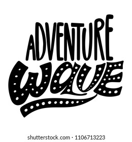 Adventure wave. Surfing isolated vector, calligraphic phrase. Hand calligraphy, lettering. Summer modern design for logo, banners, emblems, prints, photo overlays, t shirts, posters, greeting card.