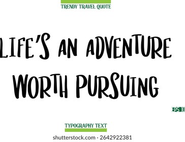 Life’s An Adventure Worth Pursuing   Modern Typography Text Trendy Travel Caption