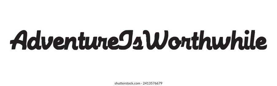 adventure is worthwhile text on white background.