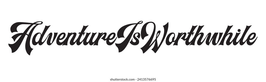 adventure is worthwhile text on white background.