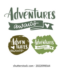 Adventures awaits. Funny hand drawn doodle lettering label art. Lettering poster for banner, t-shirt design.