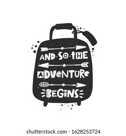 And so the adventures begins hand written lettering on the suitcase silhouette. Grunge poster, banner with ink drops and stylized phrase. Banner, poster design element