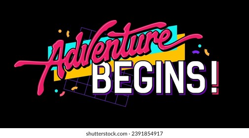 Adventures begins, motivational lettering phrase in bright and playful 90s style. Isolated vector typography design element featuring a geometric background and vivid colors. For web, fashion, print