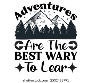 Adventures Are The Best Wary To Lear T-shirt, Motivational Saying Svg,Mental Health t-shirt, Funny Quotes cut files, Shirt quotes, Self Love shirt, Inspirational Quotes