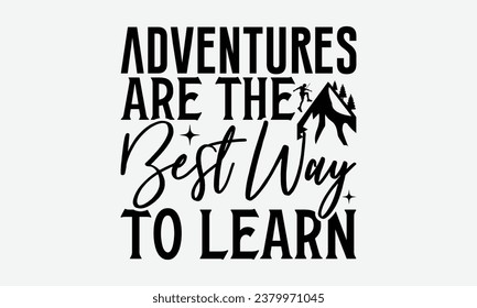 Adventures Are The Best Way To Learn - Camping  t-shirt Design, typography t-shirt design, Digital file download, Instant Download, Ribbon, cut files, Silhouette, eps 10.
