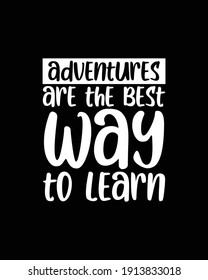 Adventures are the best way to learn. Hand drawn typography poster design. Premium Vector.