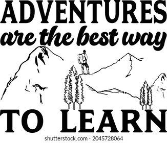 Adventures Are The Best Way To Learn T- shirt Design