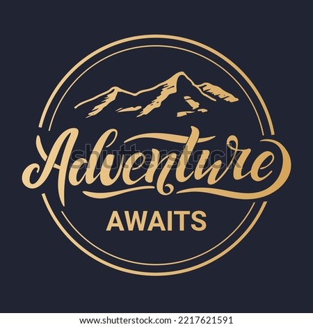 Adventure.Slogan. Vector illustration with hand lettering. Golden trendy letters inside the circle with mountains on blue background. Modern design for sport company shop renting equipment. Trip.