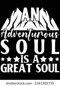 An adventurous soul is a great soul vector art design, eps file. design file for t-shirt. SVG, EPS cuttable design file
