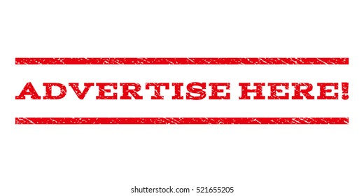 Advertise Here! watermark stamp. Text tag between horizontal parallel lines with grunge design style. Rubber seal red stamp with dust texture. Vector ink imprint on a white background.