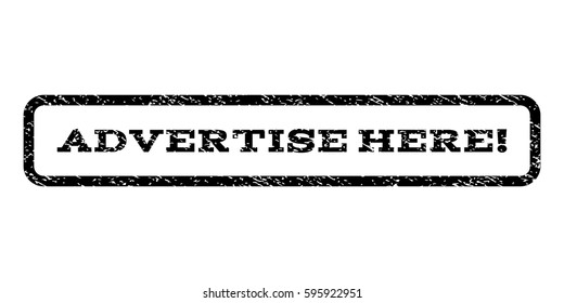 Advertise Here! watermark stamp. Text tag inside rounded rectangle frame with grunge design style. Rubber seal stamp with dust texture. Vector black ink imprint on a white background.