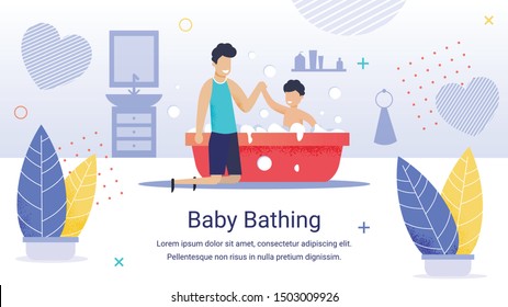 Advertising Banner Inscription Baby Bathing, Flat. Happy, Joyful Father Bathes his Son. parents Care about Health Baby. Cheerful Child Bathes in Bathtub with Foam. Spacious Bright Bathroom.