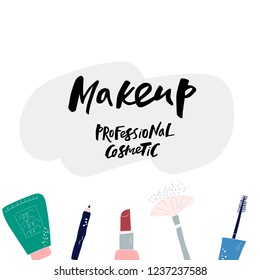 Advertising for beauty salon or makeup. Lettering "Makeup and professional cosmetic".