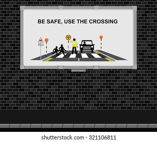 Advertising board on brick wall with be safe use the crossing message