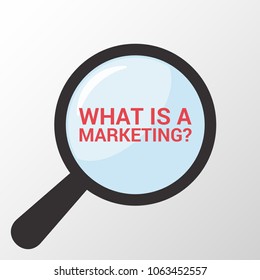 Advertising Concept, Magnifying Optical Glass With Words What Is A Marketing? Vector illustration