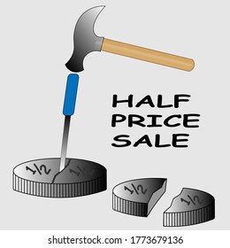 Advertising half-price sales. The hammer splits the coin into two parts.