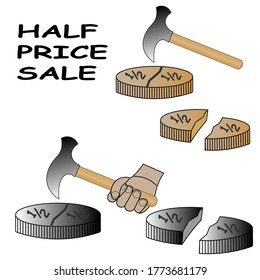 Advertising half-price sales. The hammer splits the coin into two parts.
