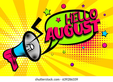 Advertising message pop art megaphone bullhorn HELLO AUGUST Comics book exclusive summer text balloon. Bubble season speech phrase. Cartoon font label. Sounds vector halftone sunbeam radial background