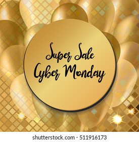 Advertising poster dedicated to Cyber Monday. Beautiful golden banner with gold balloons and elegant black inscription in a black circle. Round poster to Cyber Monday, sales and savings. Holiday sale
