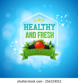 Advertising poster for fresh farm products on a sparkling sunny blue sky with bokeh with text - Healthy and Fresh, Oranic Product - in a frame and banner decorated with fresh berries, vector design