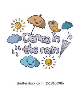 Advertising poster and inscription dance in the rain.  Motivational quote flat color illustration. Modern slang phrase sketch inscription. Used for t-shirt, poster, typography banner design.