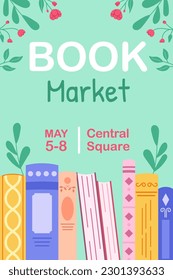 Advertising template for literary event, market, with abstract books and flowers. Advertising poster for a bookstore. Colored hand drawn illustration.