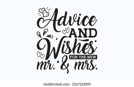 Advice and wishes for the new mr - handwritten text, wedding sign, welcome lettering sign, script word art. Good for scrap booking, posters, textiles, templates, and gifts.