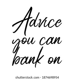 Advice you can bank on. Vector Quote