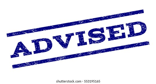 Advised watermark stamp. Text caption between parallel lines with grunge design style. Rubber seal stamp with dust texture. Vector navy blue color ink imprint on a white background.