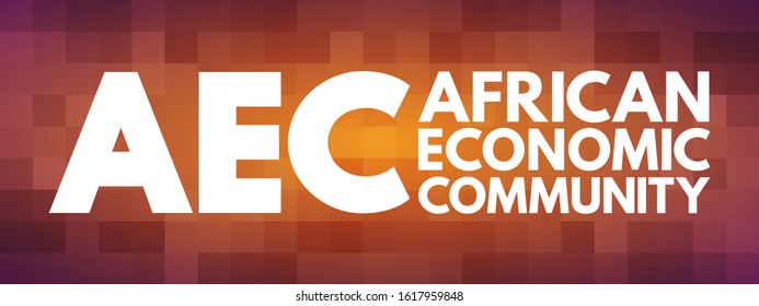AEC African Economic Community - organization of African Union states establishing grounds for mutual economic development among the majority of African states, acronym text concept