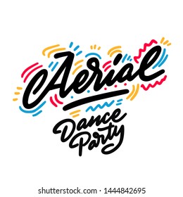 Aerial Dance Party lettering hand drawing design. May be use as a Sign, illustration, logo or poster.
