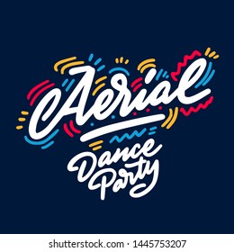 Aerial Dance Party lettering hand drawing design. May be use as a Sign, illustration, logo or poster.
