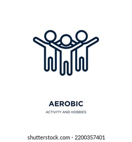 aerobic icon from activity and hobbies collection. Thin linear aerobic, fitness, activity outline icon isolated on white background. Line vector aerobic sign, symbol for web and mobile