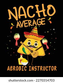 Aerobic Instructor Nacho T-Shirt Design