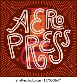 Aeropress. Alternative coffee brewing method illustration. Hand lettering and monochromatic flat coffee maker illustration in background. Round shape in square frame label. Red brown color palette.
