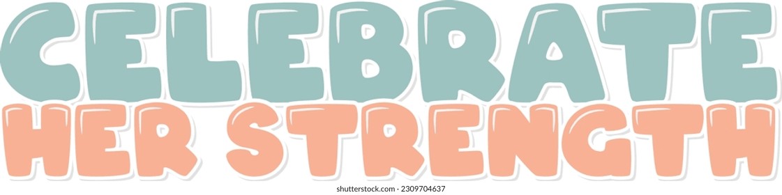 Aesthetic lettering vector design of the quote "Celebrate her strength".