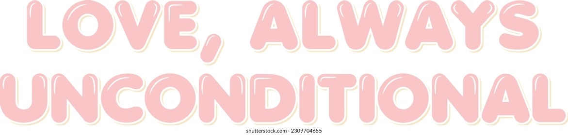 Aesthetic lettering vector design of the quote "Love, always unconditional".