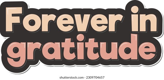 Aesthetic lettering vector design of the quote "Forever in gratitude".