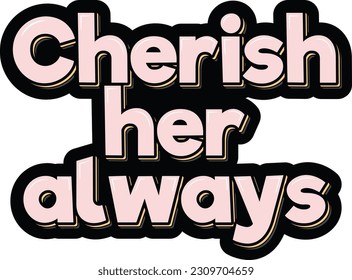 Aesthetic lettering vector design of the quote "Cherish her always".