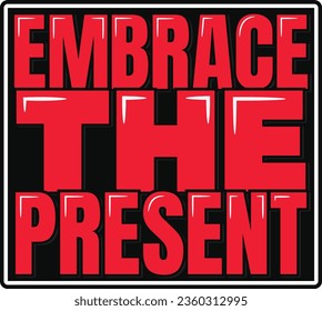 Aesthetic lettering vector design that inspires one to embrace the present moment.