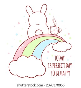 Affirmation for kids playroom, nursery. Inspirational positive quote Today in perfect day to be happy. Cute little bunny with tea cup on rainbow. Can be used for card, poster, t-shirt. Vector EPS8