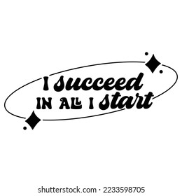 Affirmation for success Quotes typography for the print item
