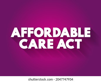 Affordable Care Act - Comprehensive Health Insurance Reforms And Tax Provisions, Text Concept Background