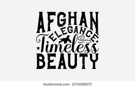 Afghan Elegance Timeless Beauty - Afghan Hound Dog T - Shirt Design, Hand Drawn Vintage With Lettering Decoration elements, Silhouette Cameo, Files For Cutting, Isolated On White Background. EPS 10