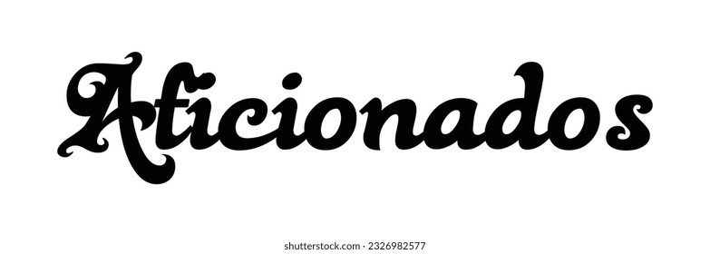 Aficionados - custom calligraphy text