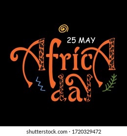 Africa Day handwritten text. Greeting card illustration for 25 may celebration. Hand sketched ethnic art symbols, doodle style. Wild animal print textures. Bright colorful illustration.Hand lettering