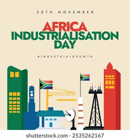 Africa Industrialisation day. 20th November AID celebration banner with its flags, tall buildings, cranes, towers. The day raise awareness about importance of Africa’s industrialisation, its hassle.